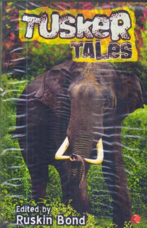 Tusker Tales by Ruskin Bond