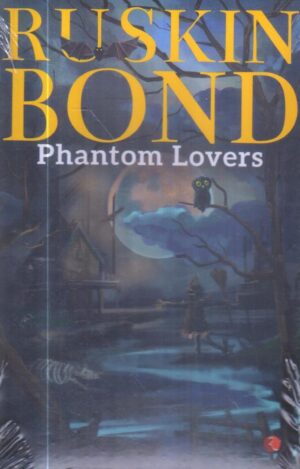 Phantom Lovers by Ruskin Bond
