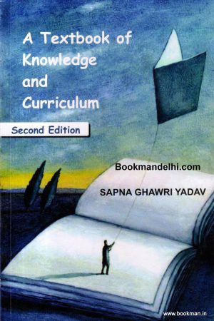 1-9789383154616.1.jpg A Textbook of Knowledge and Curriculum