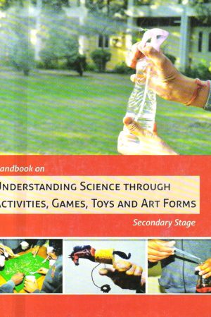 Handbook On Understanding Science Through Activities, Games, Toys And Art Forms